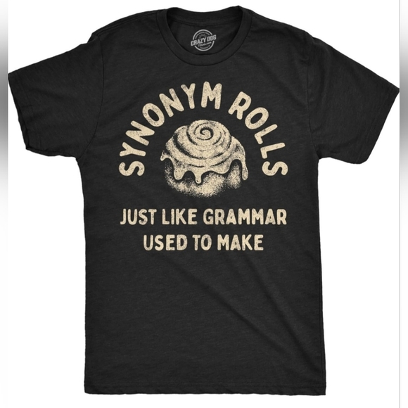 Crazy Dog T-Shirts Other - Graphic T-shirt, Men's "Synonym Rolls Just Like Grammar Used To Do. 2XL New